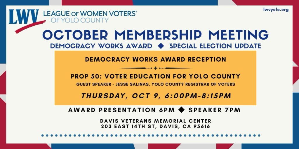 League of Women Voters of Yolo County. October 2025 Membership Meeting - Democracy Works Award Recognition - Prop 50 Voter Education