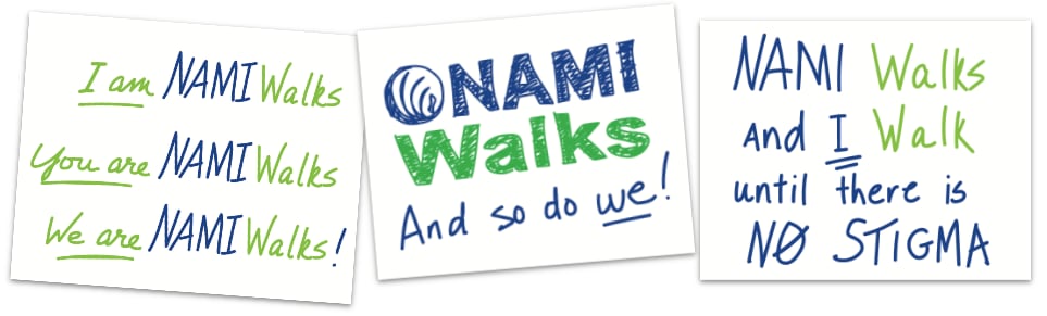 I am NAMIWalks handwritten sign ideas. NAMI Walks and I Walk until there is NO Stigma